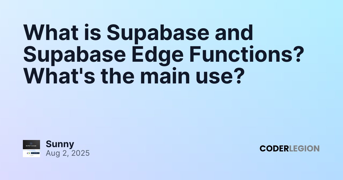 What is Supabase and Supabase Edge Functions? What's the main use ...