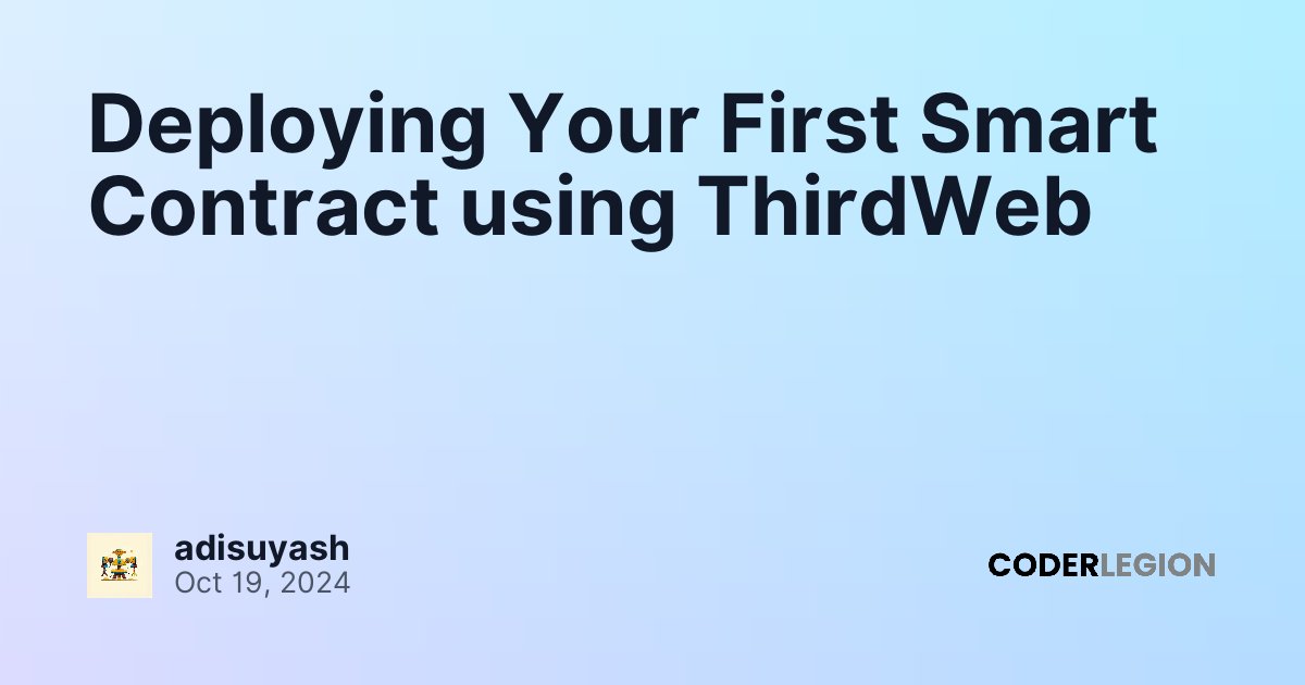 Deploying Your First Smart Contract using ThirdWeb - Coder Legion