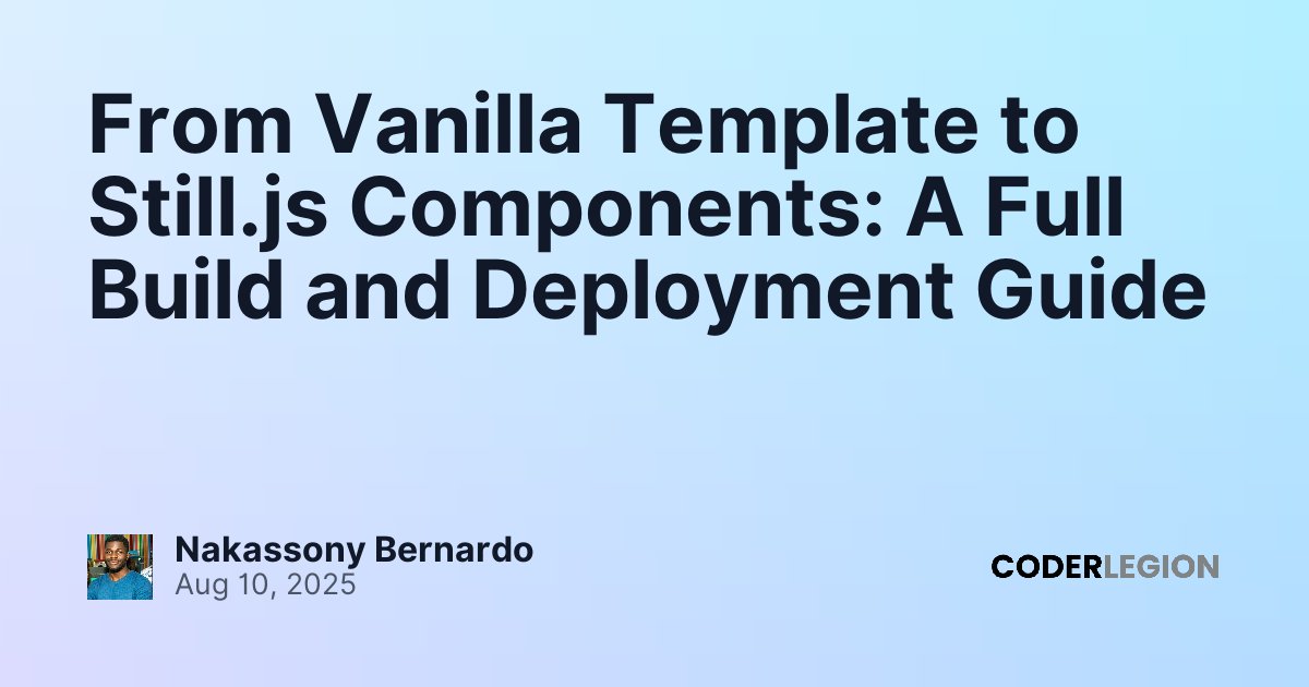 From Vanilla Template to Still.js Components: A Full Build and ...