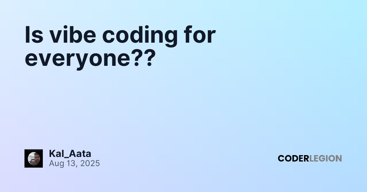 Is vibe coding for everyone?? - Coder Legion