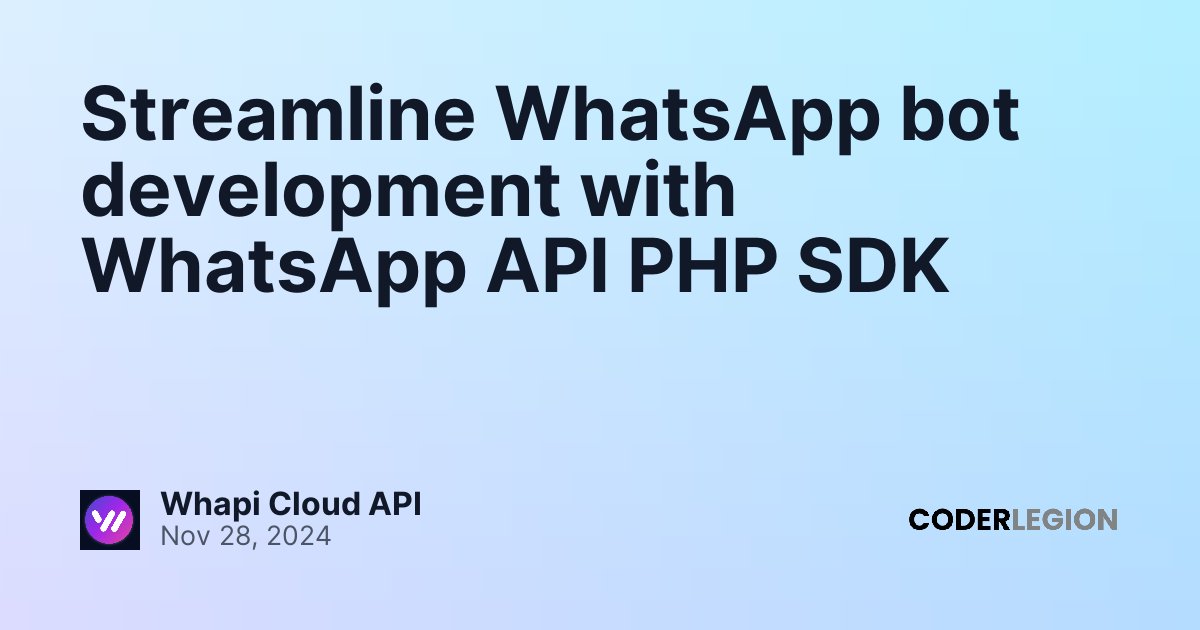 Streamline WhatsApp bot development with WhatsApp API PHP SDK - Coder ...