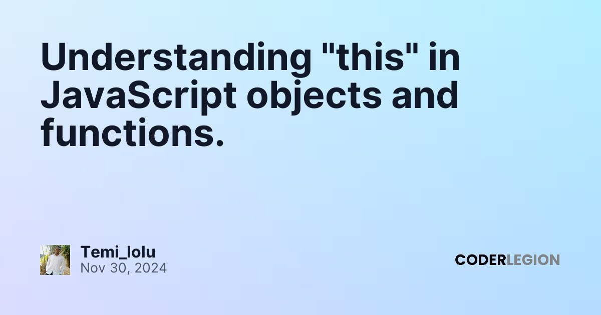 Understanding "this" in JavaScript objects and functions. - Coder Legion
