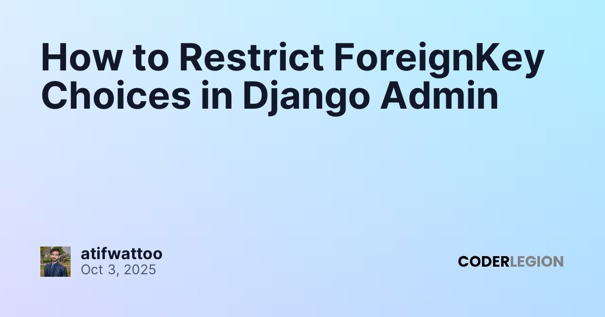 How to Restrict ForeignKey Choices in Django Admin - Coder Legion