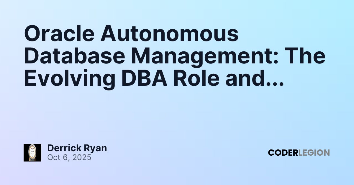 Oracle Autonomous Database Management: The Evolving DBA Role and ...