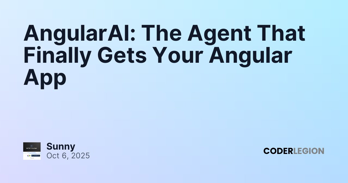 AngularAI: The Agent That Finally Gets Your Angular App - Coder Legion
