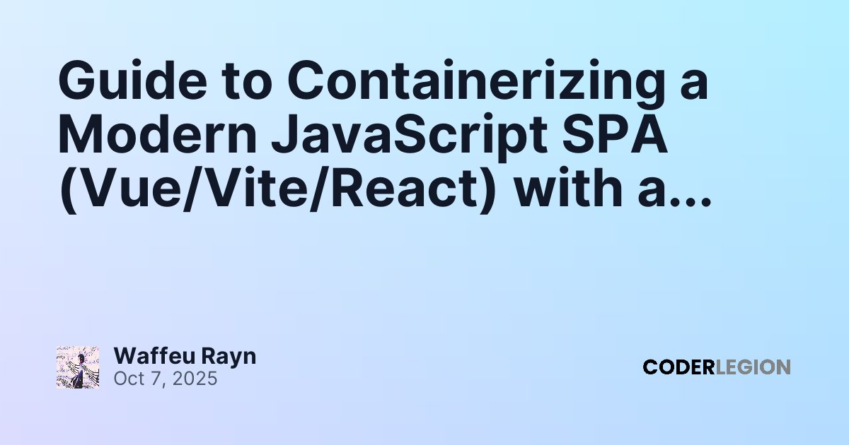 Guide to Containerizing a Modern JavaScript SPA (Vue/Vite/React) with a ...