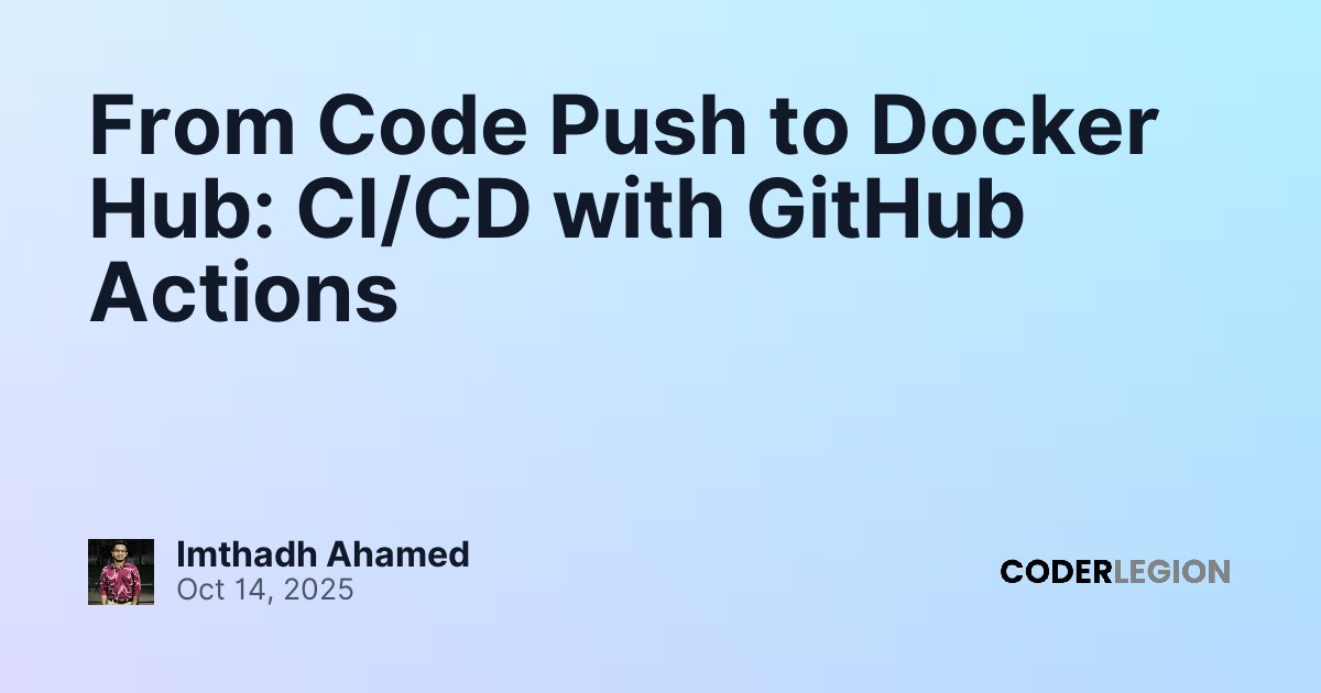 From Code Push to Docker Hub: CI/CD with GitHub Actions - Coder Legion