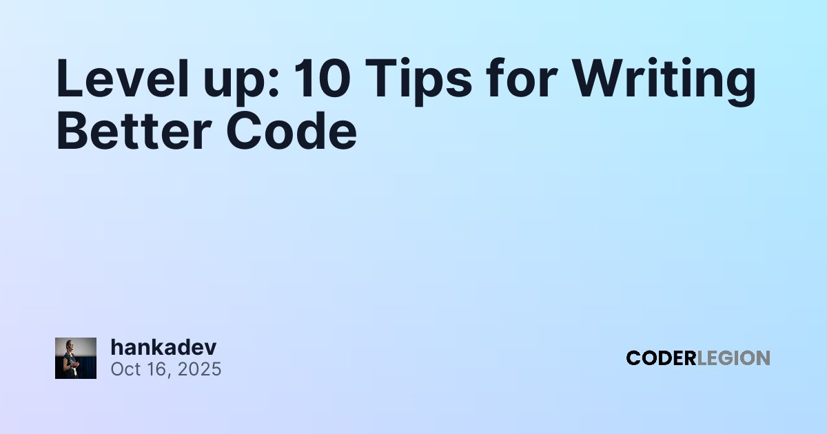 Level up: 10 Tips for Writing Better Code - Coder Legion
