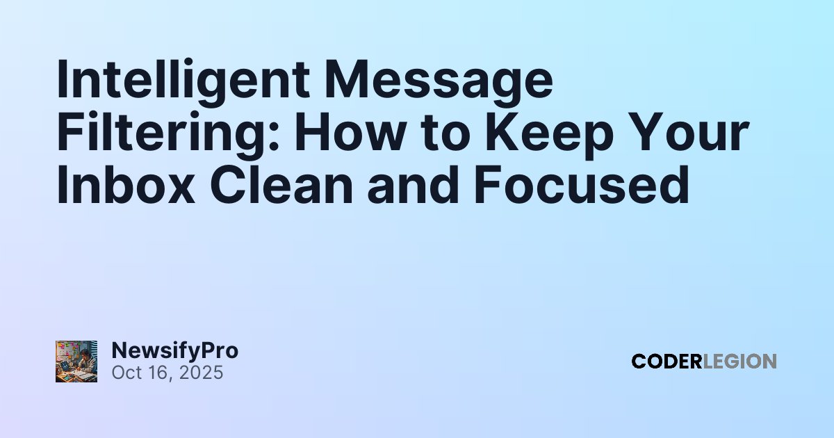 Intelligent Message Filtering: How to Keep Your Inbox Clean and Focused ...