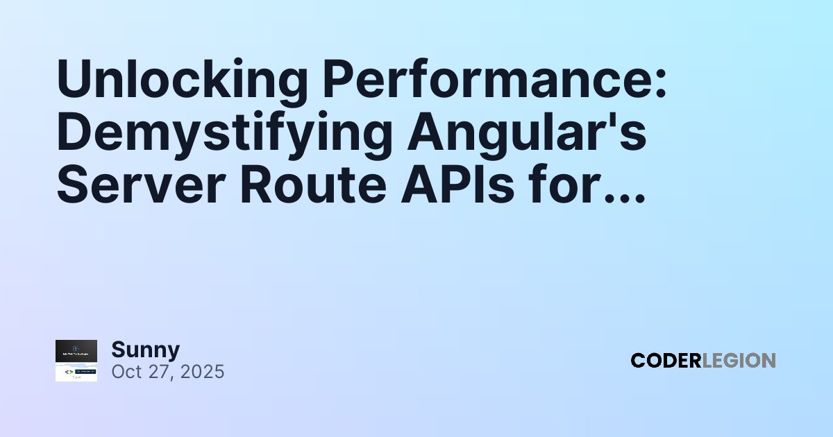Unlocking Performance: Demystifying Angular's Server Route APIs for ...
