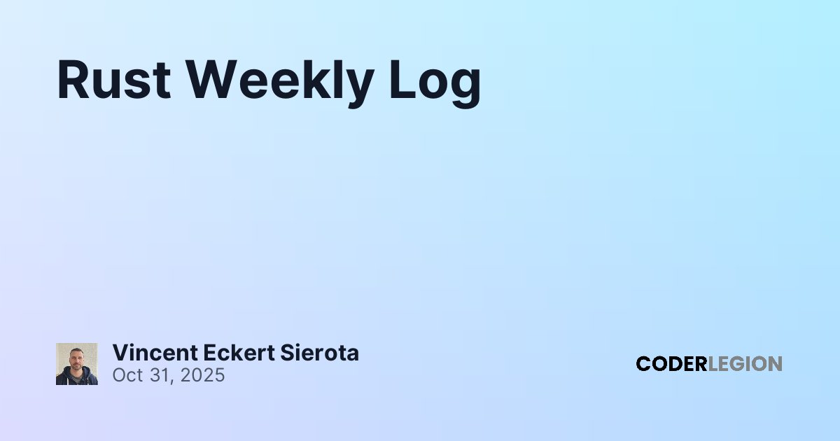 Rust Weekly Log - Coder Legion
