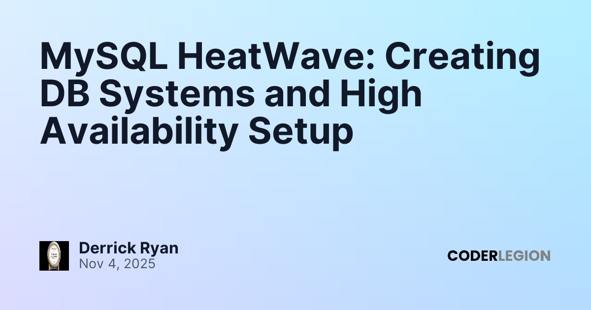 MySQL HeatWave: Creating DB Systems and High Availability Setup - Coder ...