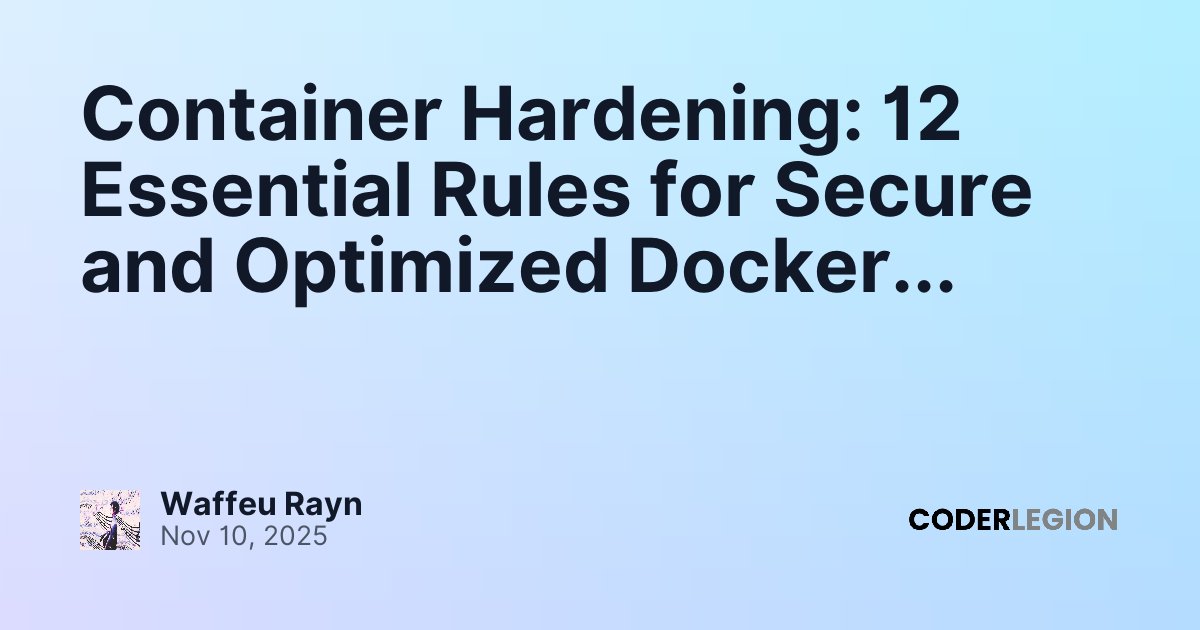 Container Hardening: 12 Essential Rules for Secure and Optimized Docker ...
