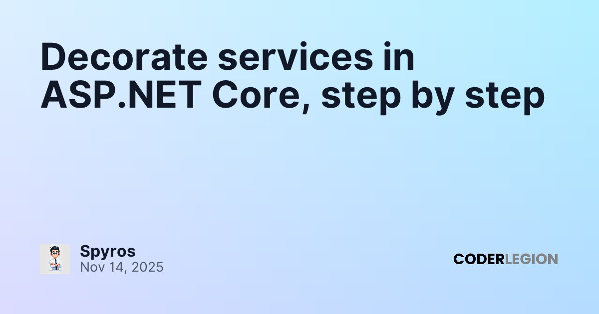 Decorate services in ASP.NET Core, step by step - Coder Legion