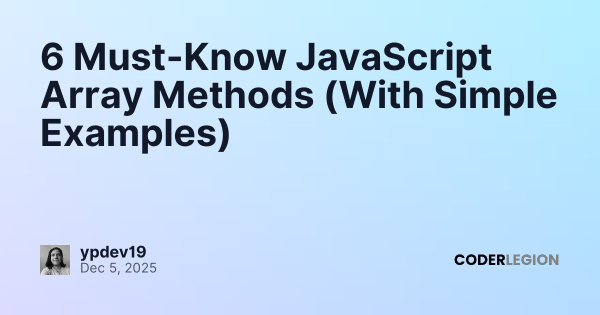 6 Must-Know JavaScript Array Methods (With Simple Examples) - Coder Legion
