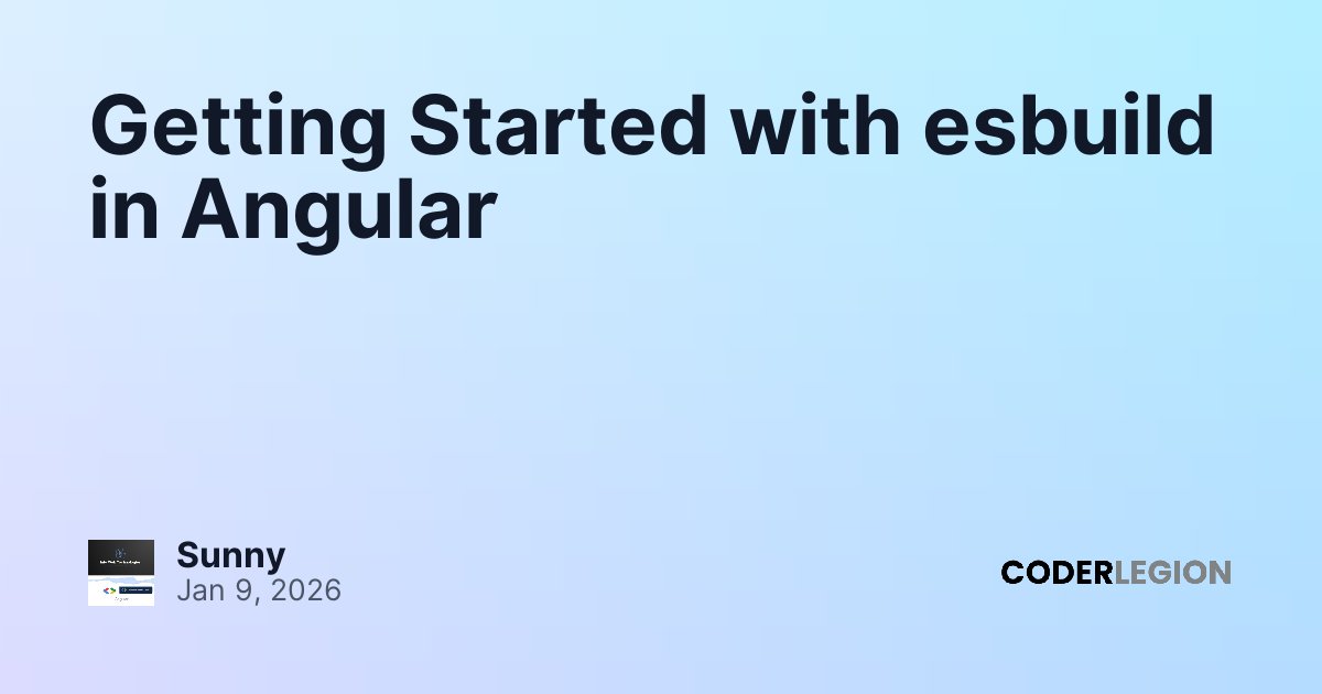 Getting Started with esbuild in Angular - Coder Legion
