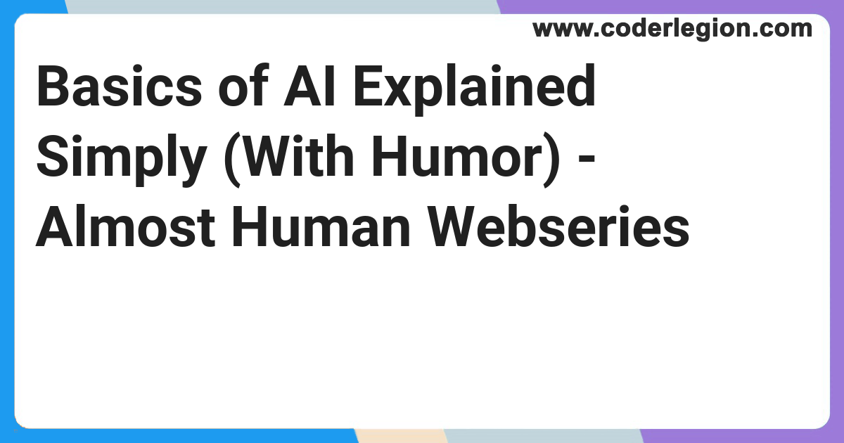 Basics of AI Explained Simply (With Humor) - Almost Human Webseries ...